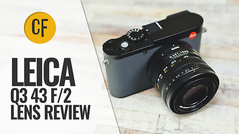 Better than 28mm? Leica Q3 43 43mm f/2 lens review