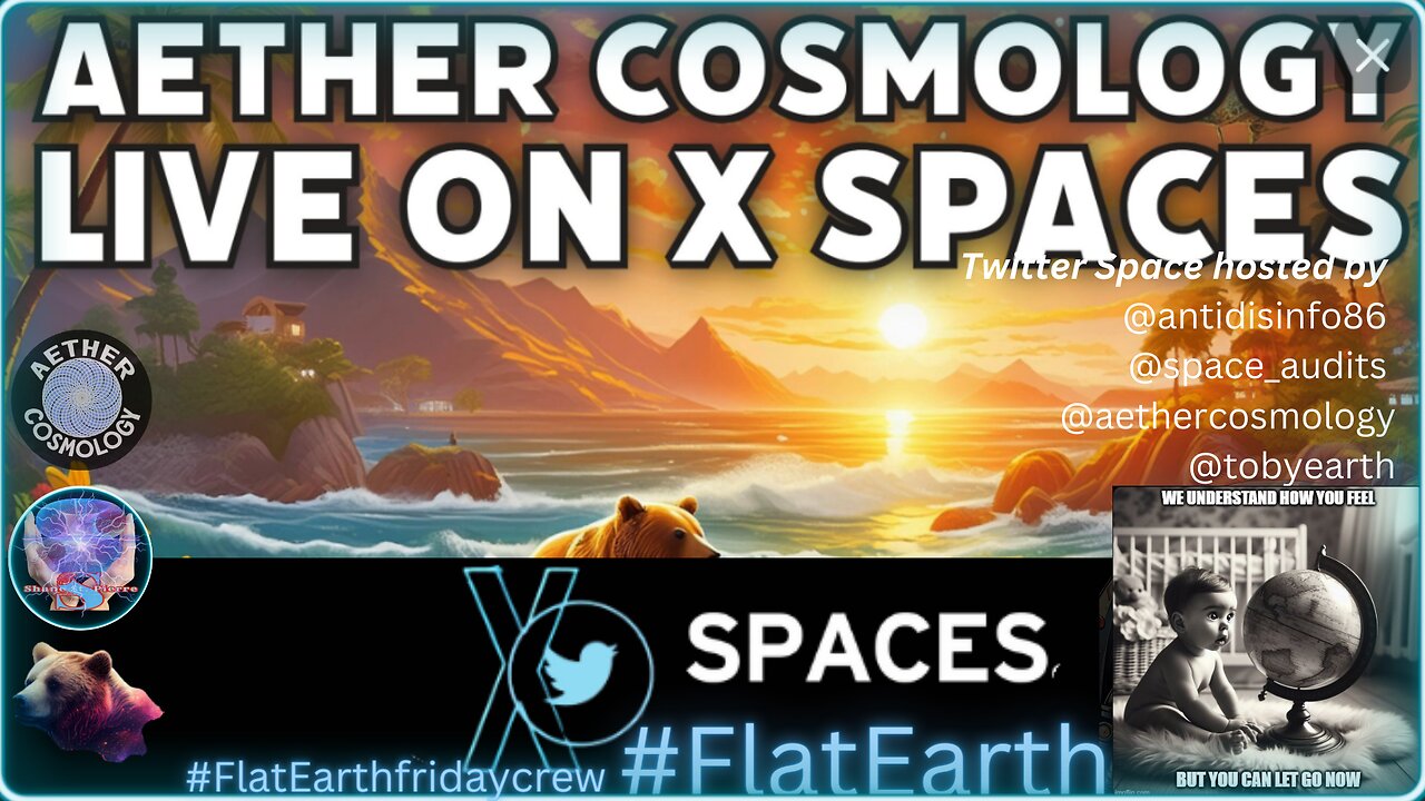 Aether Cosmology XSpace FlatEarth on Thursday Night