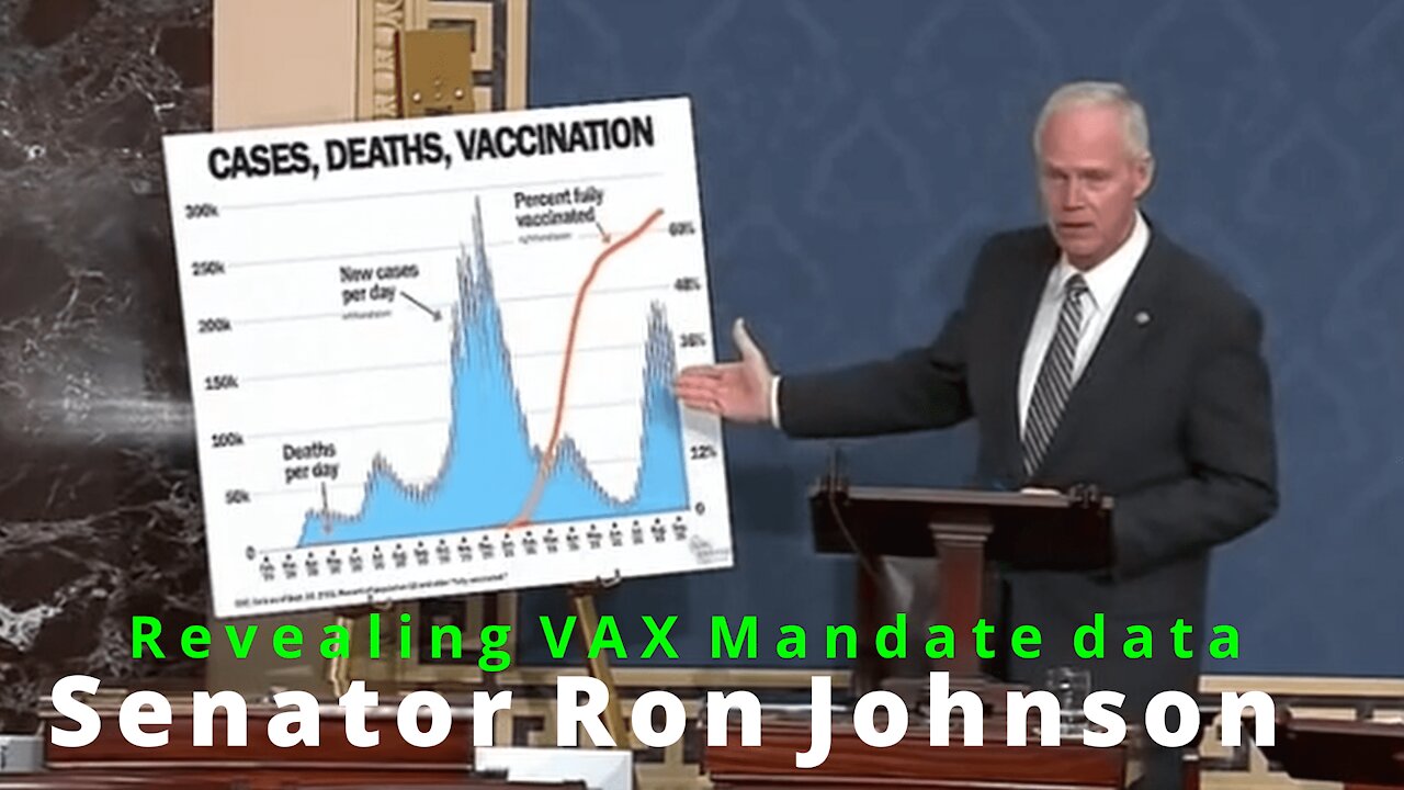 Senator Ron Johnson reveals data on Vax - Mandates, more...