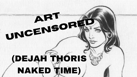 Art Uncensored (Dejah Thoris Naked Time)