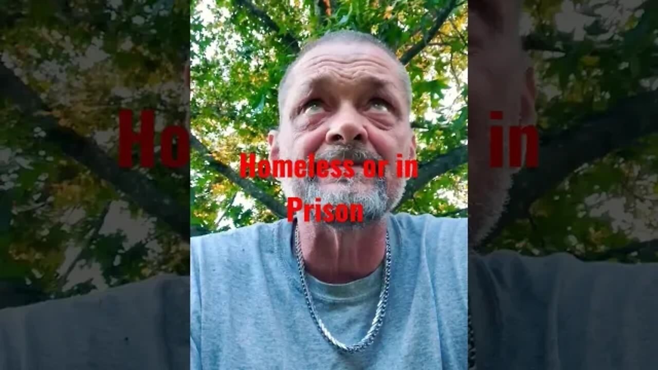 Would You Rather Be Homeless Or In Prison?