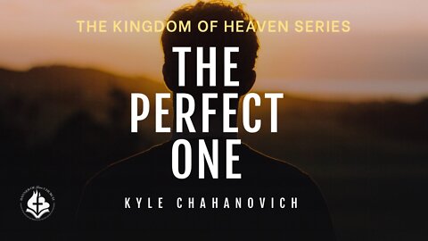 The Perfect One - Kyle Chahanovich June 12th, 2022