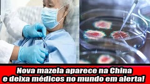 Nova mazela aparece na China e deixa médicos no mundo em alerta!