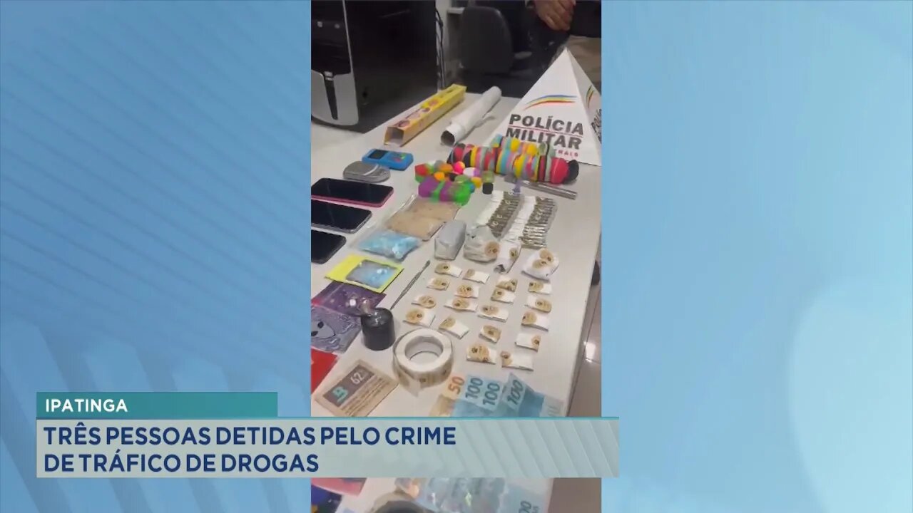 Ipatinga: 3 pessoas detidas pelo crime de Tráfico de Drogas.