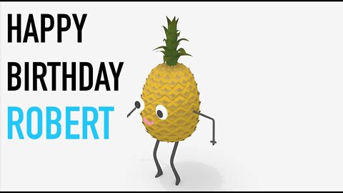 Happy Birthday ROBERT! - PINEAPPLE Birthday Song