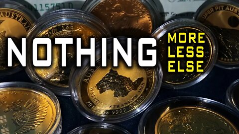 GOLD: Nothing More, Nothing Less, Nothing Else!