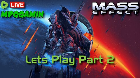 🔴LIVE- Mass Effect - Bad to the Bone Lets Play Part 2 - #RumbleTakeover