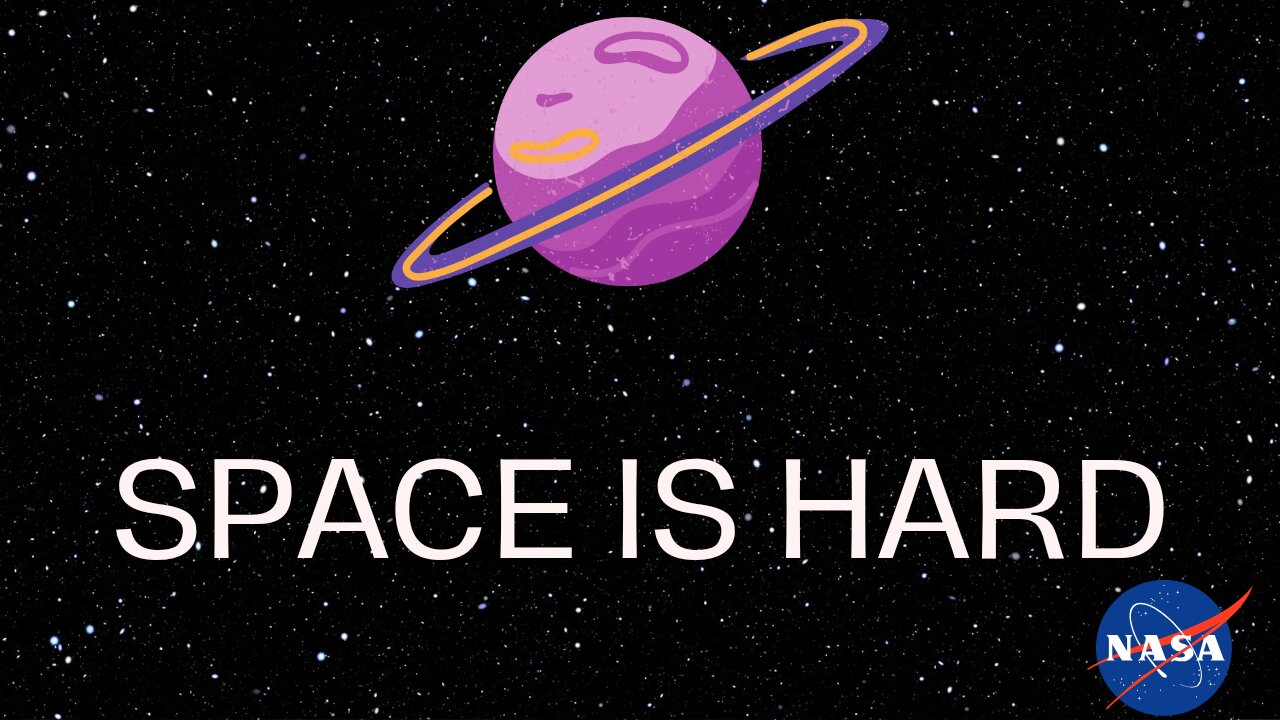 Space Is Hard | NASA