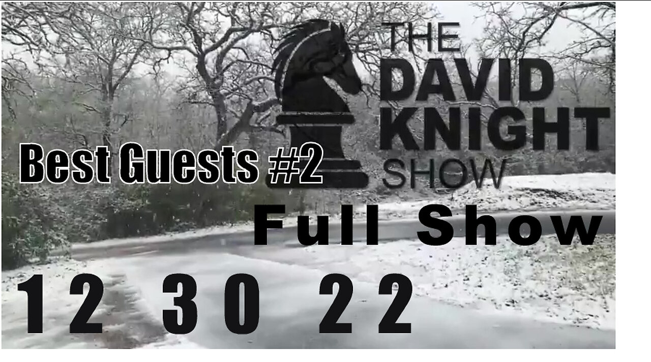 DAVID KNIGHT (Full Show) 12_30_22 Friday Best of Part 2