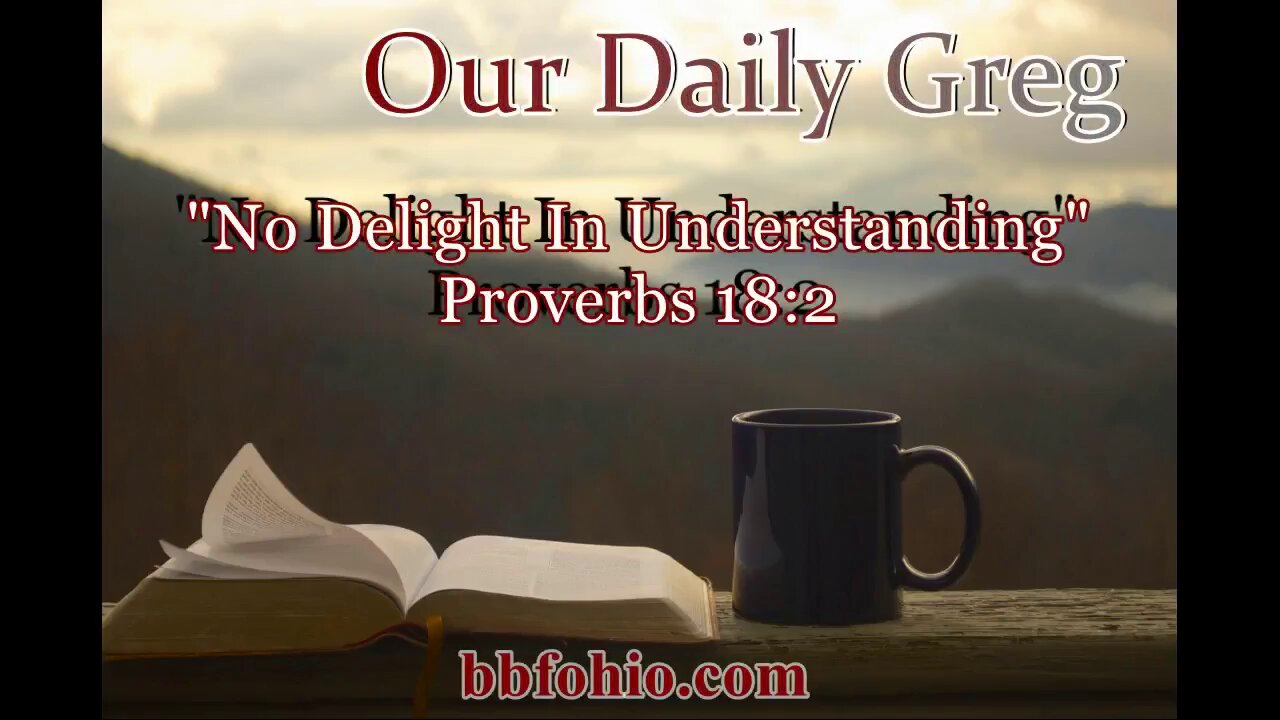 493 No Delight In Understanding (Proverbs 18:2) Our Daily Greg