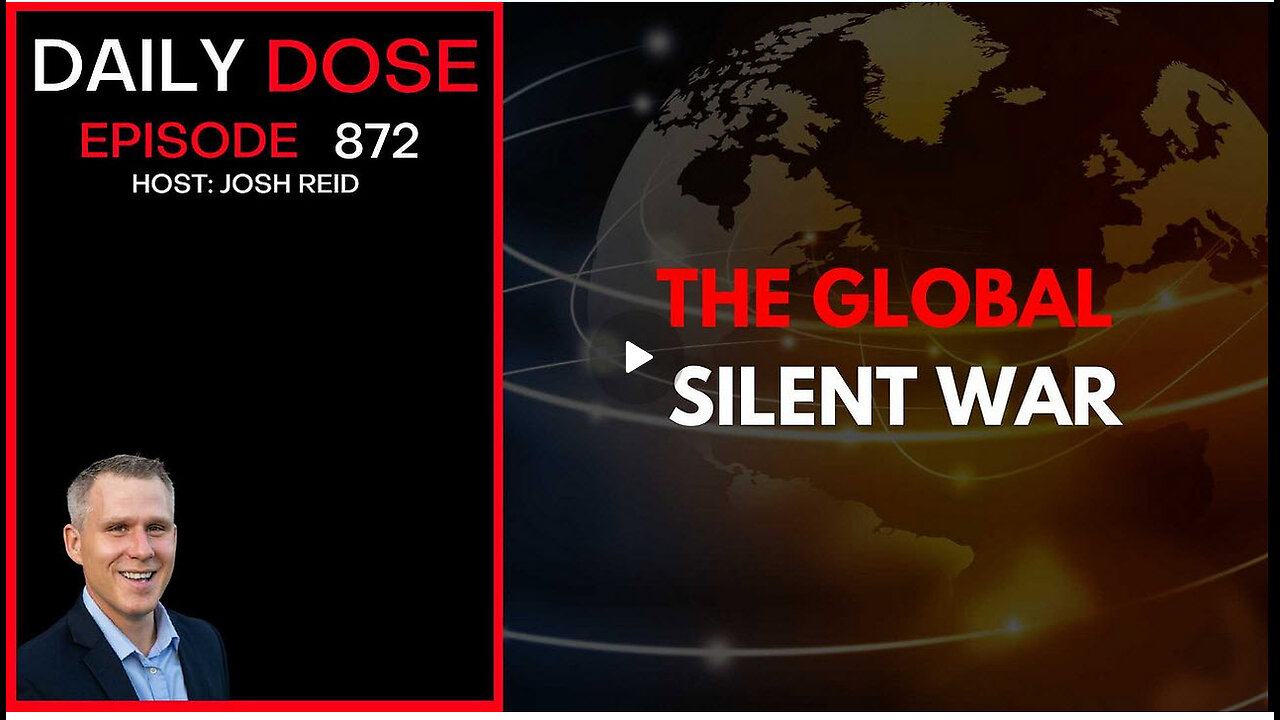 The Global Silent War | Ep. 872 The Daily Dose