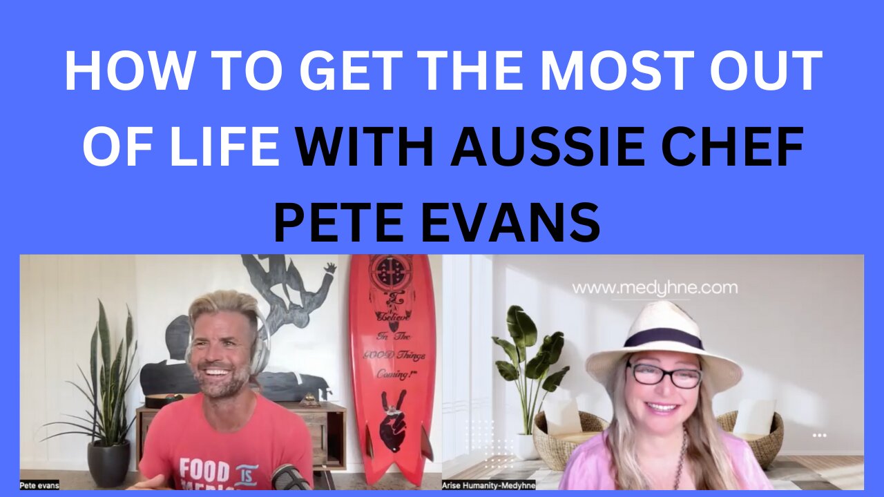 AUSSIE CHEF PETE EVANS SHARES "HOW TO GET THE MOST OUT OF LIFE!" TRULY INSPIRING!!!