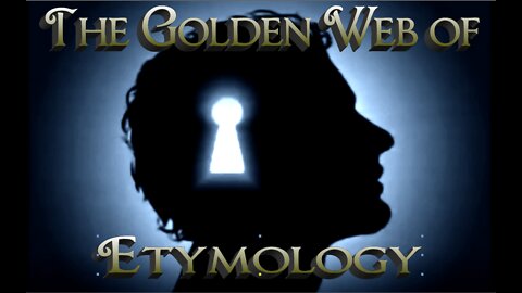 The Golden Web of Etymology Part 2