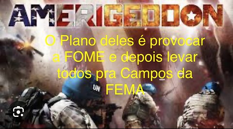 O Plano deles é provocar a FOME e em seguida levar todos para Campos da FEMA.