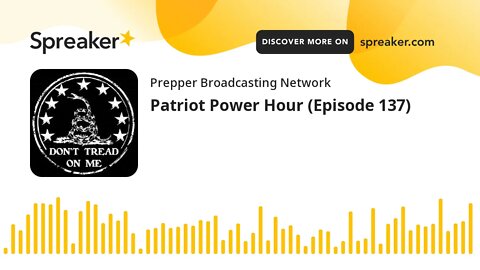 Patriot Power Hour (Episode 137)