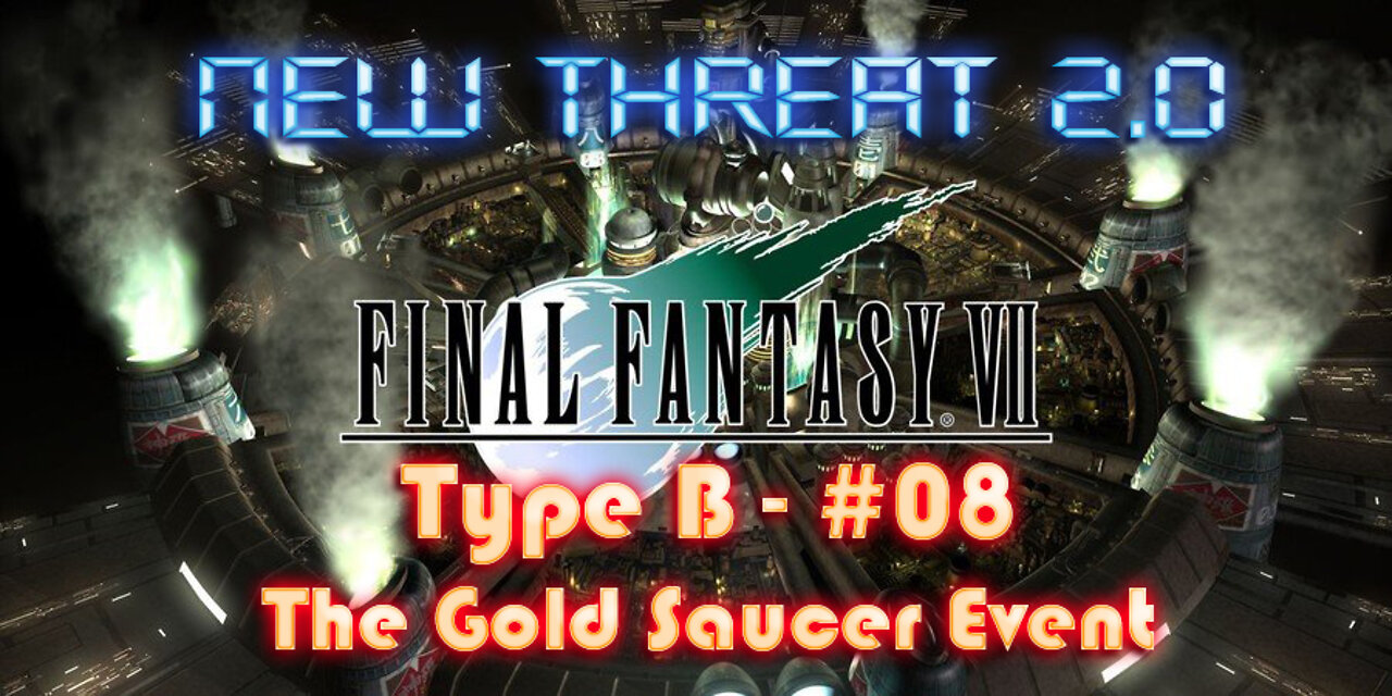 Final Fantasy VII - New Threat 2.0 Type B #8 - A Horrible Situation at the Gold Saucer