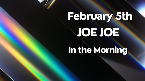 Joe Joe in the Morning February 5th