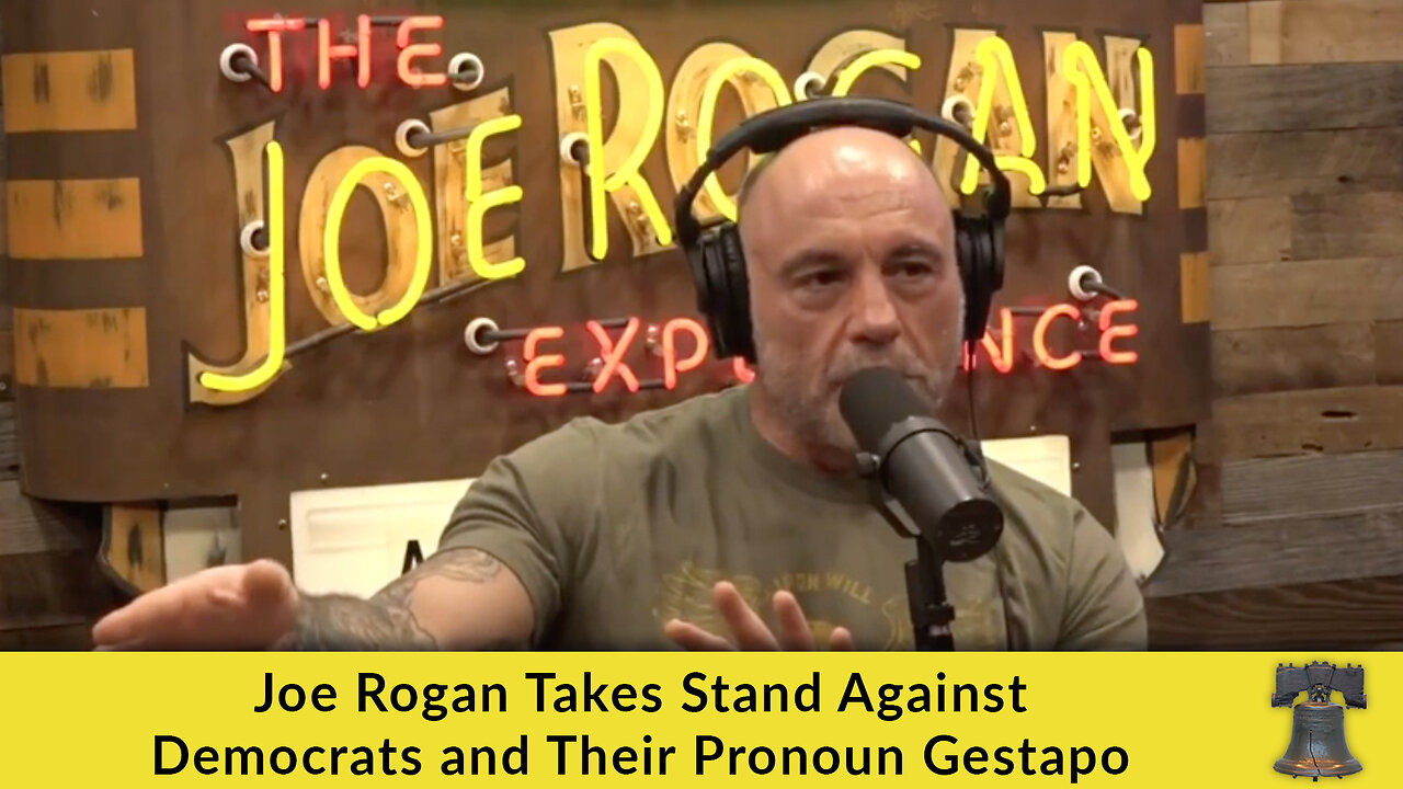 Joe Rogan Takes Stand Against Democrats and Their Pronoun Gestapo