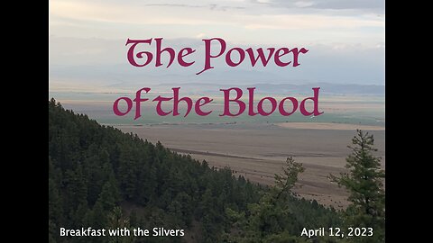 The Power of the Blood - Breakfast with the Silvers & Smith Wigglesworth Apr 12