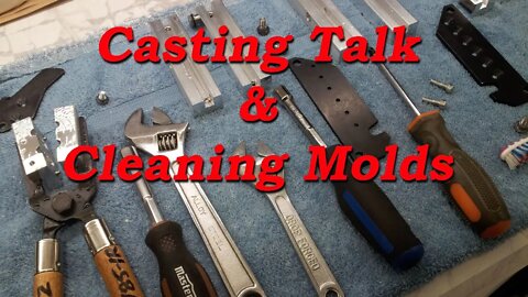 Casting Talk & Cleaning Molds, Shoutout to Walter Bunning & CW !