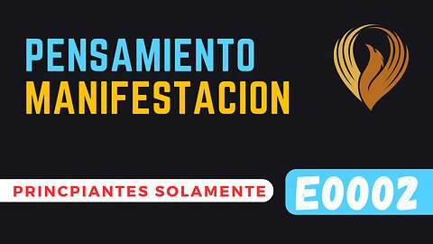 E0002 PENSAMIENTO MANIFESTACIÓN