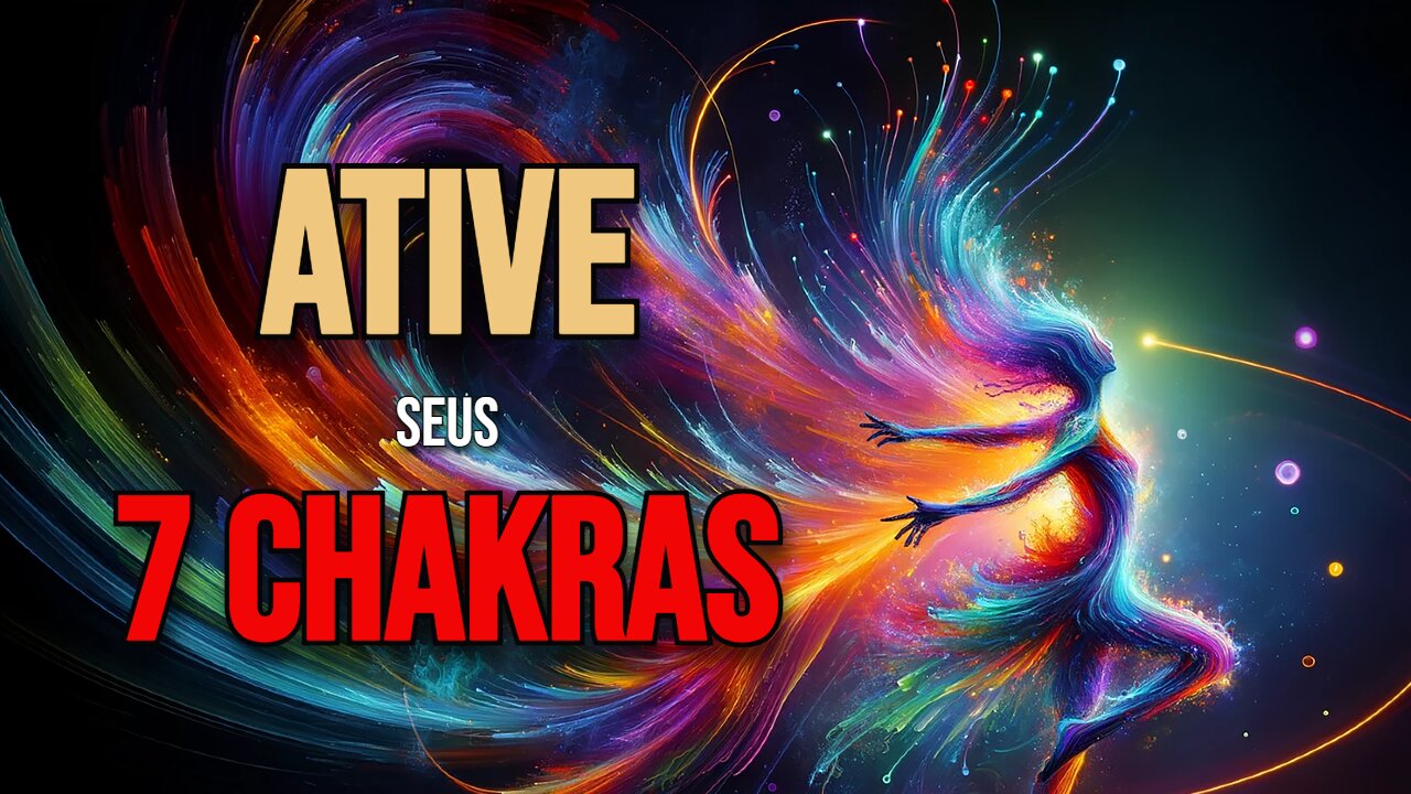 Ative seus 7 Chakras para o Alinhamento Energético