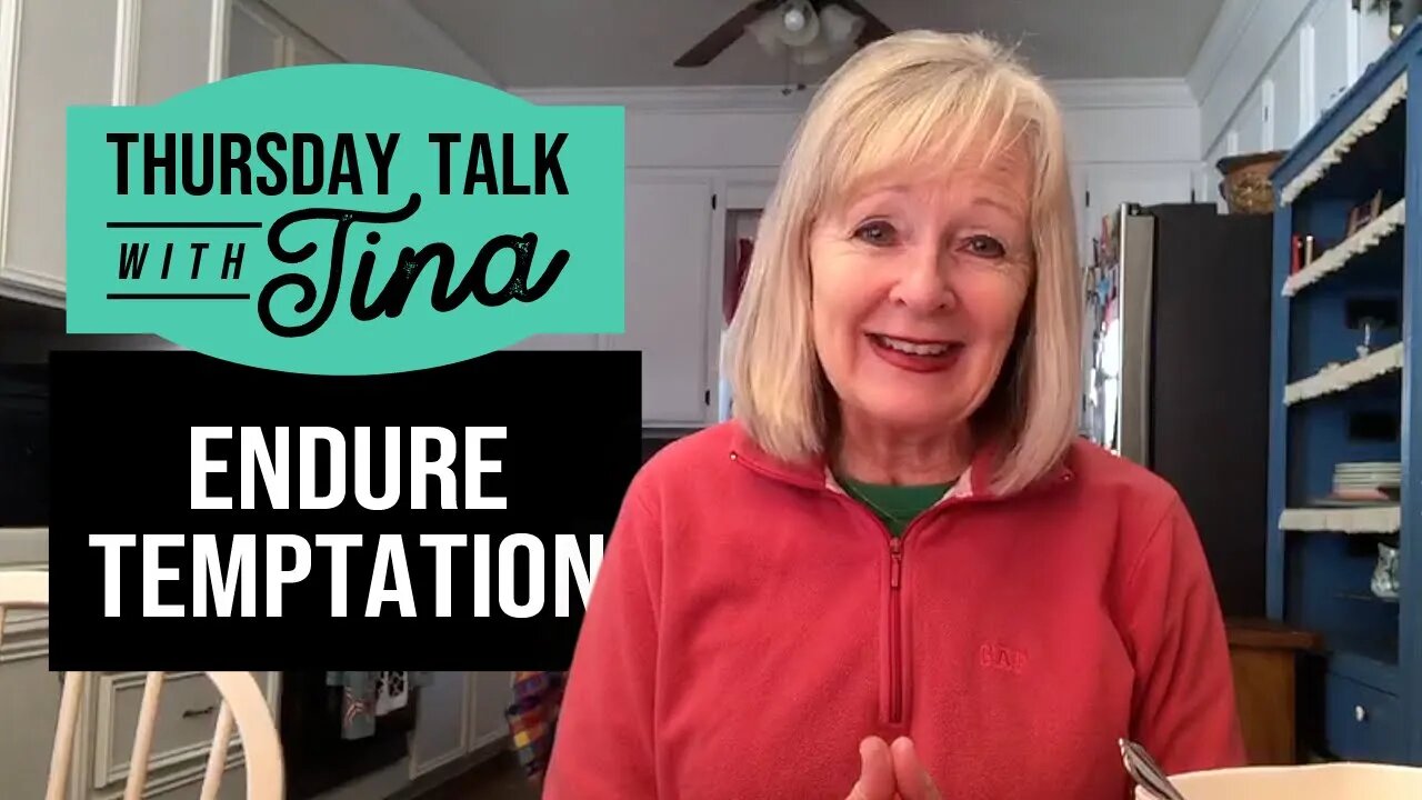 Thursday Talk with Tina – Endure Temptation