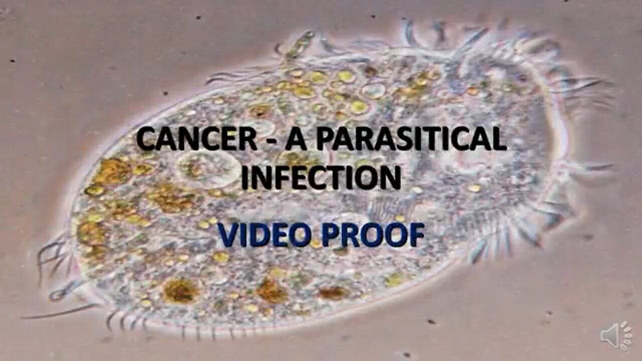 CANCER IS CAUSED BY PARASITES VIDEO PROOF