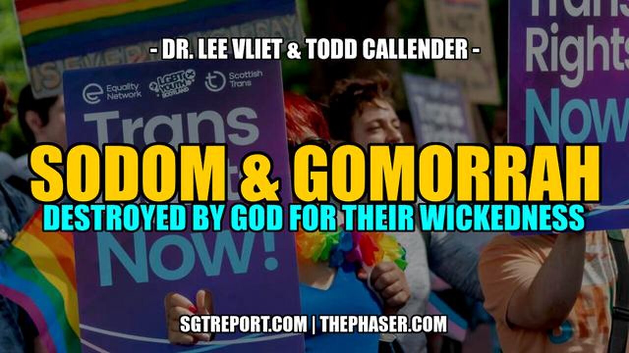 Dr. Lee Vliet & Todd Callender - SODOM & GOMORRAH Destroyed by God for Their Wickedness