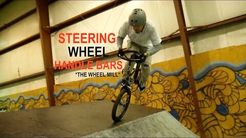 ** STEERING WHEEL BMX AT THE WHEEL MILL**