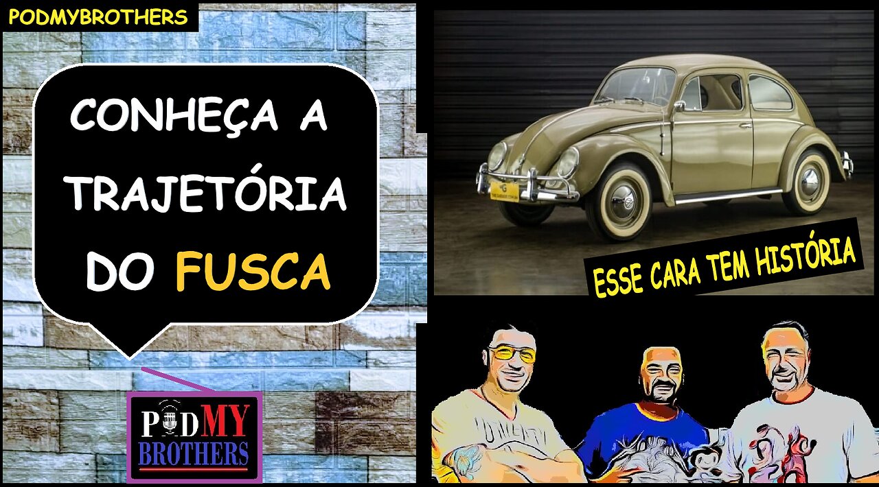 CONHEÇA A TRAJETÓRIA DE SUCESSO DO FUSCA