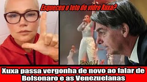 Xuxa passa vergonha de novo ao falar de Bolsonaro e as Venezuelanas