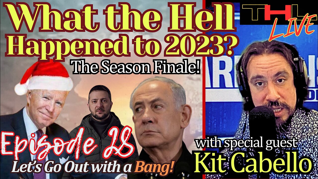 What the Hell Happened to 2023? -- with Kit Cabello, Hard Lens Media | THL Ep 28 FULL