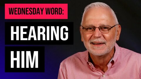 Wednesday Word: Hearing Him