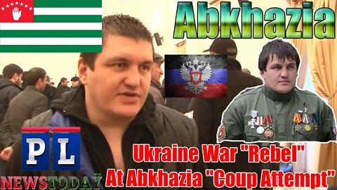 Ukraine War "Rebel" At Abkhazia "Coup Attempt"