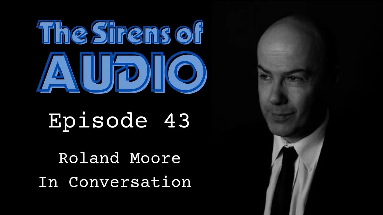 Episode 43 | ROLAND MOORE In Conversation // Doctor Who : The Sirens of Audio