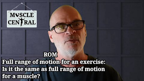 ROM, RANGE OF MOTION FOR AN EXERCISE AND MUSCLE ARE NOT THE SAME