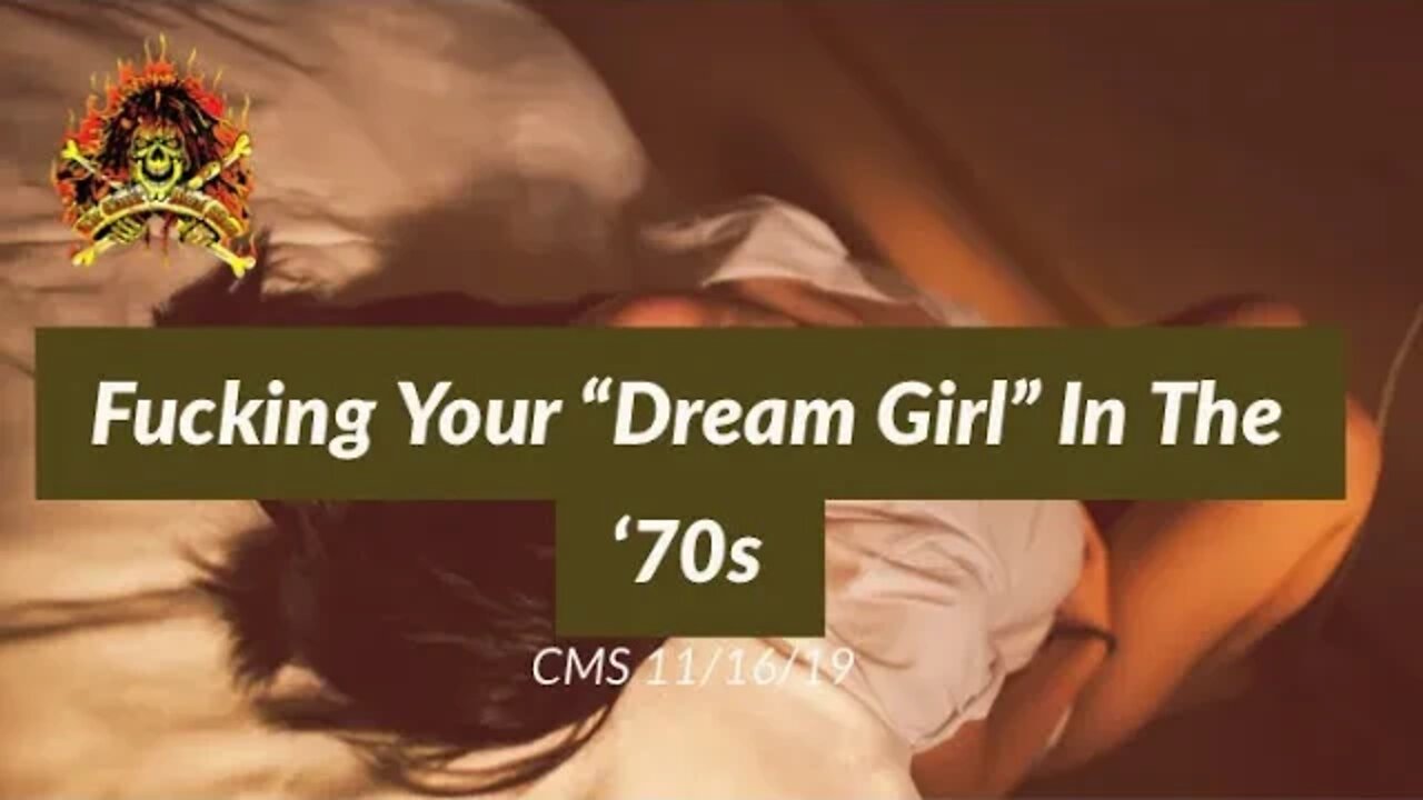 CMS Highlight - Fucking Your “Dream Girl” In The ‘70s