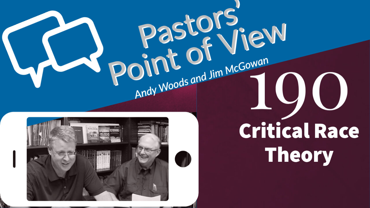 Pastors' Point of View (PPOV) no. 190. CRT. Drs. Andy Woods & Jim McGowan