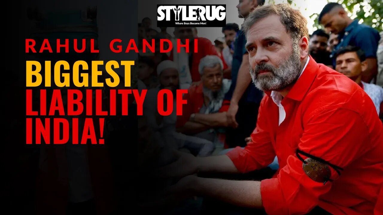 Rahul Gandhi - The Biggest Liability of India | StyleRug