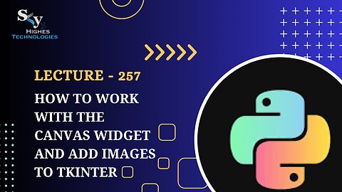 257. How to work with the Canvas Widget and Add Images to Tkinter | Skyhighes | Python