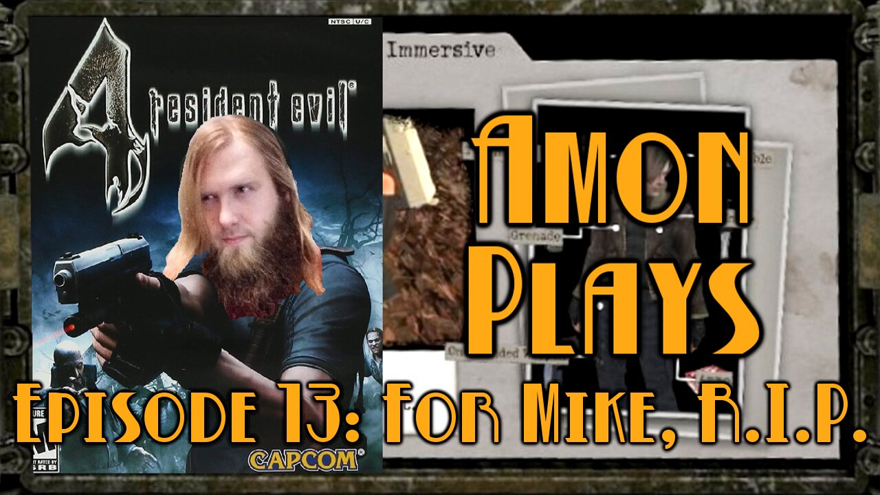 Amon Plays Resident Evil 4: For Mike, R.I.P.