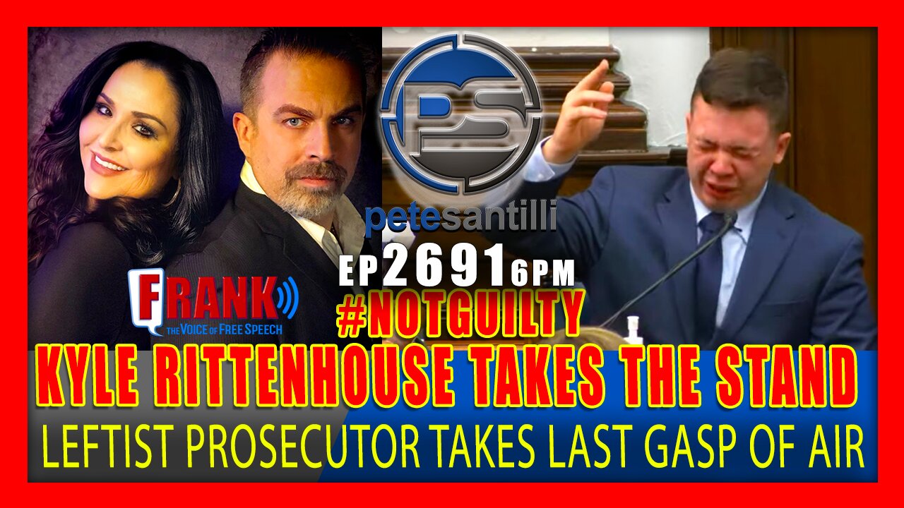 EP 2691-6PM KYLE RITTENHOUSE TAKES THE STAND - PROSECUTOR GASPS FOR LAST BREATHE OF AIR