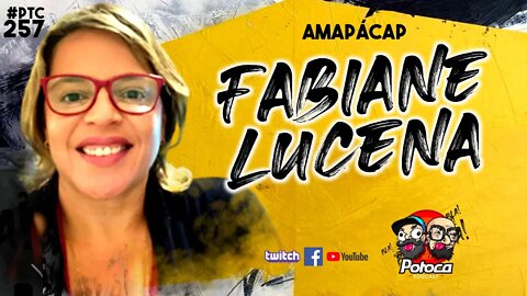 🔴POTOCA PODCAST #257 - FABIANE LUCENA GERENTE GERAL AMAPÁCAP