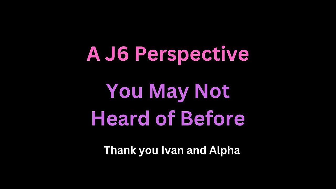 A Different Perspective On J6/ Ivan Raiklin Lays It All Out