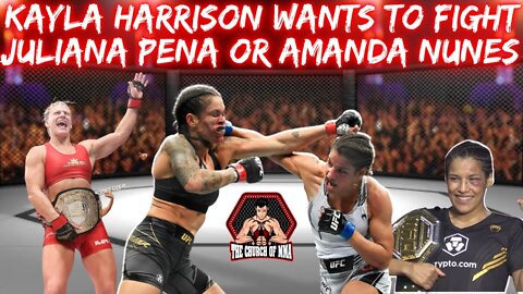 KAYLA HARRISON WANTS TO FIGHT JULIANNA PENA OR AMANDA NUNES--DOES NOT CLOSE DOOR ON THE UFC JUST YET
