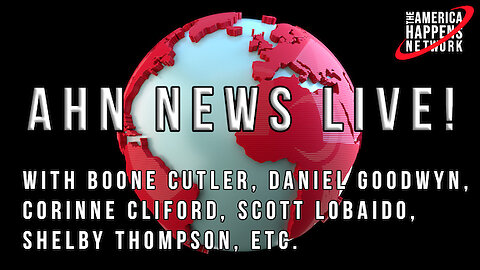 AHN News Live with Boone Cutler, Derrick Gibson, Daniel Goodwyn, Corinne Cliford