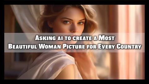 Asking AI to Create a Most Beautiful Woman Picture for Every Country - HaloTech