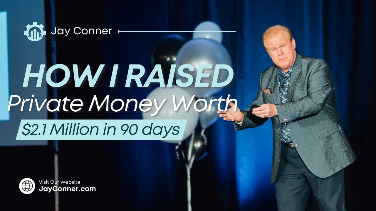 (Classic Replay) How Jay Conner Raised $2.1 million of Private Money in 90 days