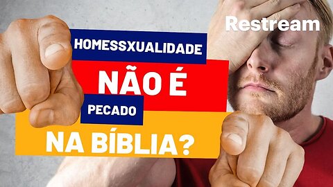 A HOMOSSEXUALIDADE É PECADO NA BÍBLIA? EU EXPLICAREI!